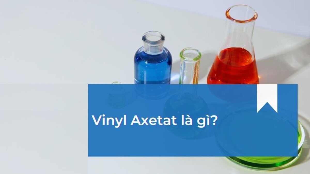  Vinyl axetat: Ứng dụng và tính chất